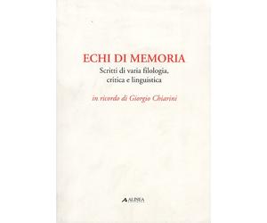 Echi di Memoria. Scritti di Varia Filologia, Critica e Linguistica