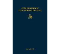 Echi di memorie Pier Giorgio Frassati