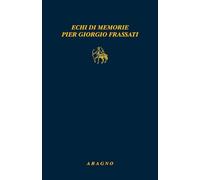 Echi di memorie Pier Giorgio Frassati