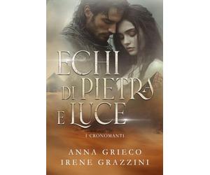 Echi di pietra e luce: I Cronomanti