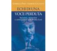 Echi di una voce perduta. Incontri, interviste e conversazioni con Primo Levi