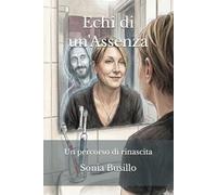 Echi di un'assenza: Un percorso di rinascita