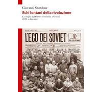Echi lontani della rivoluzione. Le origini del Partito comunista a Venezia (1921 e dintorni)