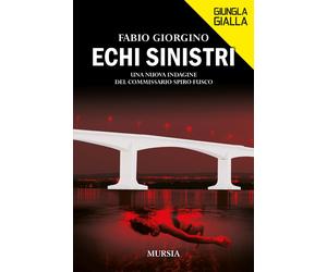 Echi sinistri. Una nuova indagine del commissario Spiro Fusco - Giorgino Fabio