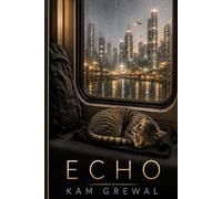 Echo: A Novel of Memory, Love and Digital Eternity