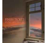 Finish Ticket Echo Afternoon (CD) Album (Jewel Case) (PRESALE 04/10/2024)