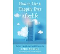 Echo Bodine How to Live a Happily Ever Afterlife (Tascabile)
