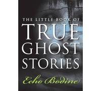Echo Bodine Little Book of True Ghost Stories (Tascabile)