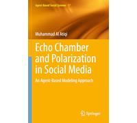 Echo Chamber and Polarization in Social Media: An Agent-Based Modeling Approach: 17