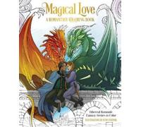 Magical Love: A Romantasy Coloring Book: Swoon-worthy Romantic Fantasy Scenes to Color