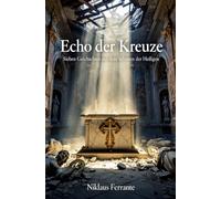 Echo der Kreuze: Sieben Geschichten aus dem Schatten der Heiligen