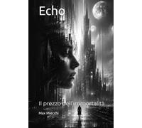 Echo: Il prezzo dell’immortalità