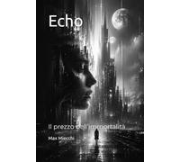 Echo: Il prezzo dell’immortalità
