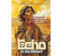 Echo in the Desert: The Great Bible Treasure of John the Baptist: Book 3 of Adventures in the Light