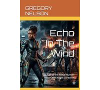 Echo In The Wind: The Fall of the Meta-Human Operations Directive