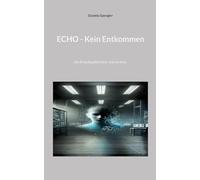 Echo - Kein Entkommen: Die KI beobachtet Dich. Und sie lernt.