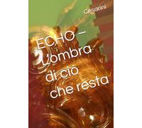 ECHO - L’ombra di ciò che resta