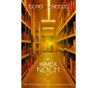 ECHO meiner SEELE: es ist immer noch da