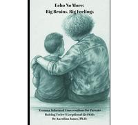 Echo No More: Big Brains, Big Feelings: Trauma-Informed Conversations for Parents Raising Twice-Exceptional (2e) Kids