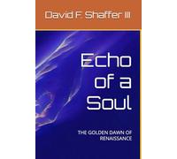 Echo of a Soul: THE GOLDEN DAWN OF RENAISSANCE