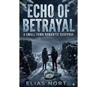 Echo of Betrayal: A Small-Town Romantic Suspense: 1