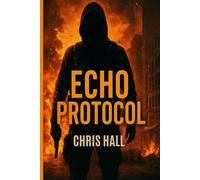 Echo Protocol: Some codes aren’t meant to be cracked… they’re meant to destroy.: 1