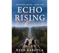 ECHO RISING: Book Two of the Grounded Legion series