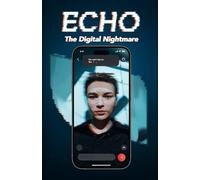 ECHO - The Digital Nightmare: 20 Tech Horror Stories That Will Haunt You