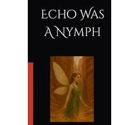 Echo Was A Nymph
