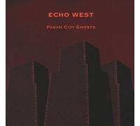 Echo West - Pagan City Ghosts