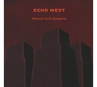 Echo West - Pagan City Ghosts by Echo West