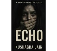 ECHO-You can hear: A Gripping Psychological Thriller Full of Twists, Dark Secrets, and Chilling Suspense