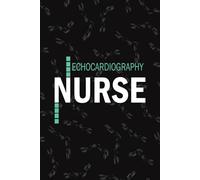 Echocardiography Nurse: Lined Journal Notebooks For Echocardiogram Nurse NP, RN Nursing Student Blank Diary Gift