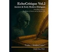 EchoCritique Vol.2: Ancient & Early Modern Dialogues: From Plato to Kant - The Silence of Science and the Missing Tone