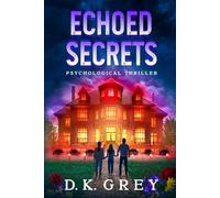 ECHOED SECRETS: A Paranormal Psychological Horror Thriller of Cursed Ground, Colonial Witches, ESP Visions, Ancient Bloodline, Occult Lore, and a Modern Haunted Mansion and Generational Hybrid Curse