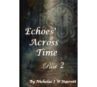 Echoes Across Time - Part 2: Sci-Fi - Time Travel - Action - Romance - Thriller - Science Fiction - Cyberpunk