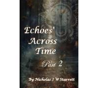 Echoes Across Time - Part 2: Sci-Fi - Time Travel - Action - Romance - Thriller - Science Fiction - Cyberpunk