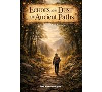 Echoes and dust of ancient roads: Stories and tales