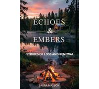Echoes and Embers: Stories of Loss and Renewal