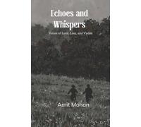 Echoes and Whispers Verses of Love, Loss, and Vision