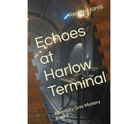 Echoes at Harlow Terminal: A Serenity Grey Mystery Book 2