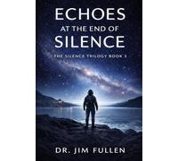 Echoes at the End of Silence: The Silence Trilogy-Book 3