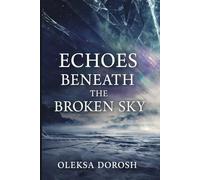 Echoes beneath the broken sky