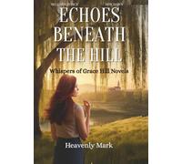 Echoes Beneath the Hill: Whispers of Grace Hill Novels
