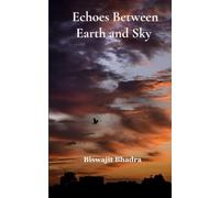 Echoes Between Earth and Sky Poems of Conscience, Memories and Becoming
