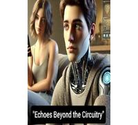 "Echoes Beyond the Circuitry"