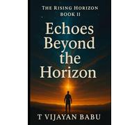 Echoes Beyond the Horizon: PART II of Series: The Rising Horizon