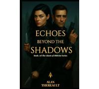 Echoes Beyond the Shadows: A Romance Thriller of Spies, Secrets, and Survival
