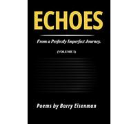 Echoes from a Perfectly Imperfect Journey: Volume 1
