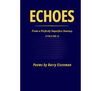 Echoes from a perfectly imperfect journey: Volume 2